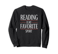 Reading Is My Favorite Sport Literary Sweatshirt - Streetwear Style Unisex - T-Shirt, Sweatshirt, Hoodie
