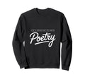 Good Day To Write Poetry Writer Sweatshirt - Novelty Apparel Unisex - T-Shirt, Sweatshirt, Hoodie