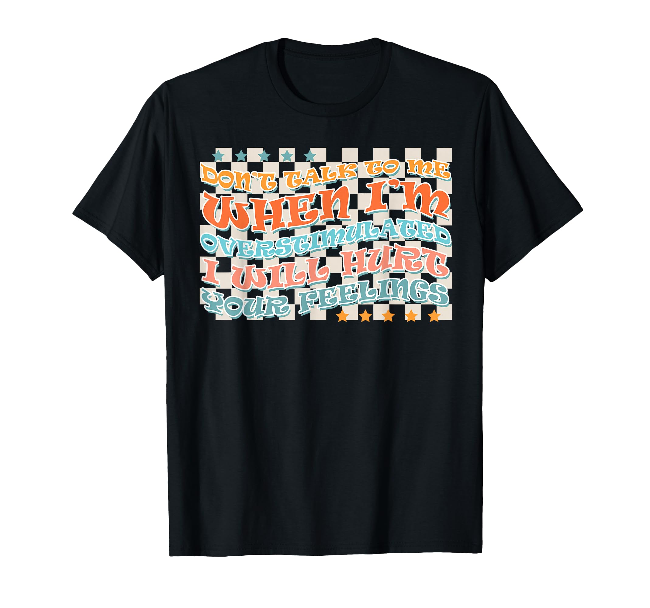 Dont Talk When Im Overstimulated Funny T-Shirt - Unique Graphic Unisex - T-Shirt, Sweatshirt, Hoodie