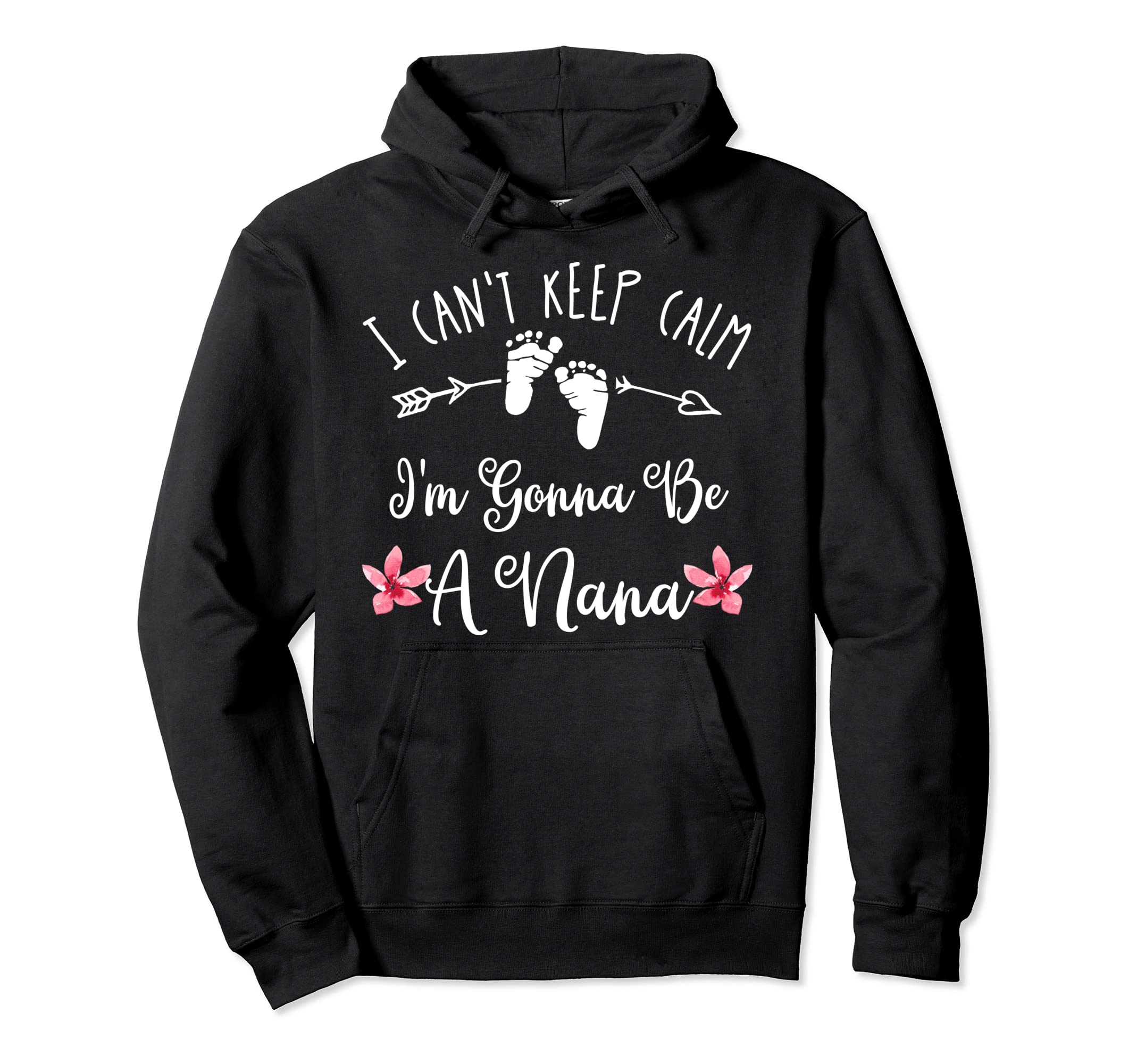 I Cant Keep Calm Im Gonna Be Nana Hoodie - Minimalist Print for Adults - T-Shirt, Sweatshirt, Hoodie