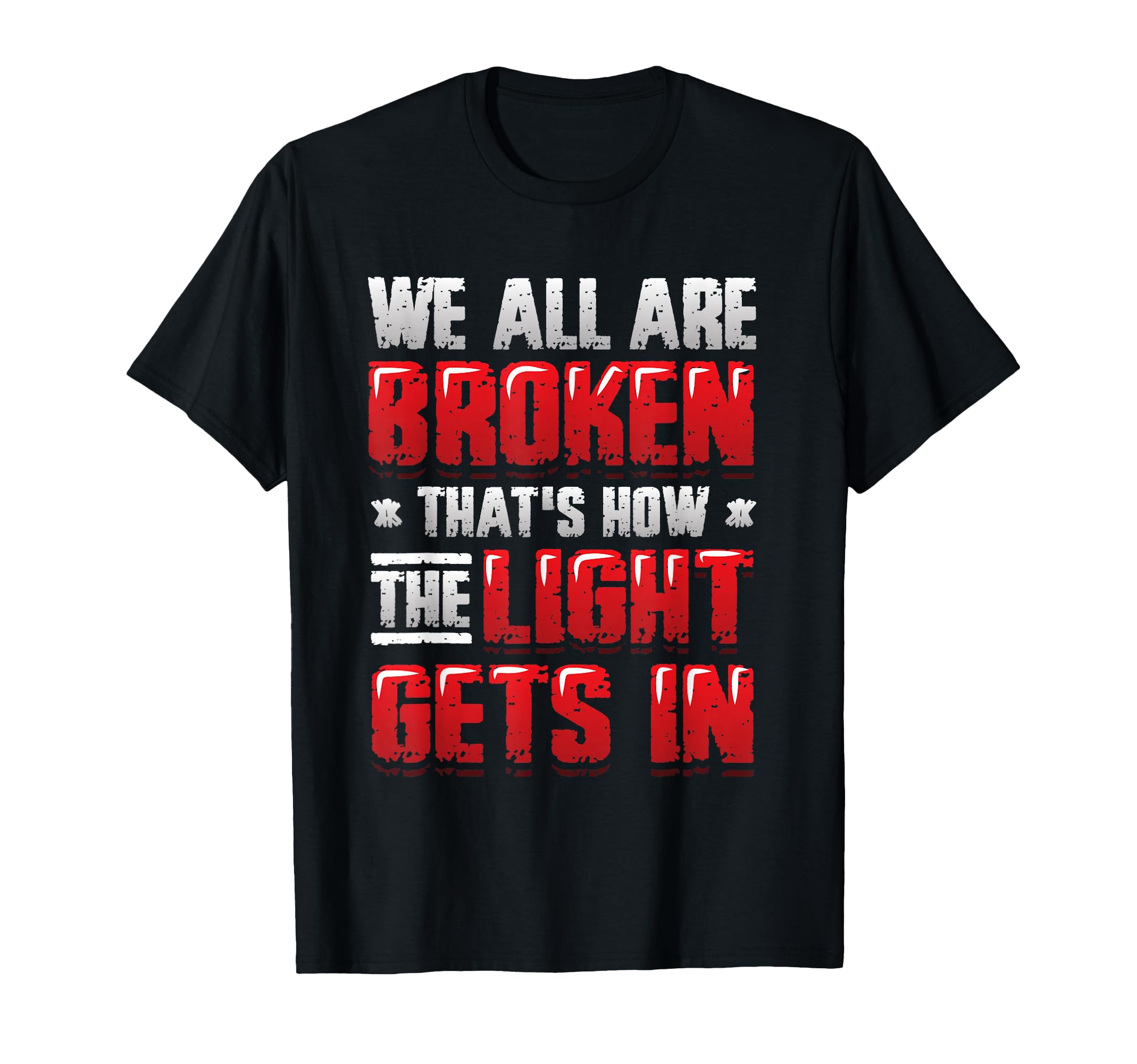 Broken That S How Light Gets Mental T-Shirt - Aesthetic Graphic Unisex - T-Shirt, Sweatshirt, Hoodie