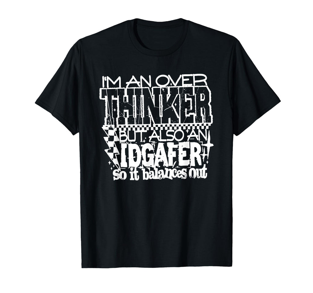 Im Overthinker But Also Idgafer Funny T-Shirt - Custom Art Print Men Women - T-Shirt, Sweatshirt, Hoodie