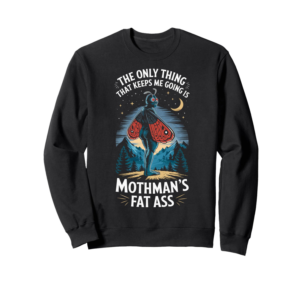 Only Thing That Keeps Me Going Is Sweatshirt - Trendy Graphic Men Women - T-Shirt, Sweatshirt, Hoodie