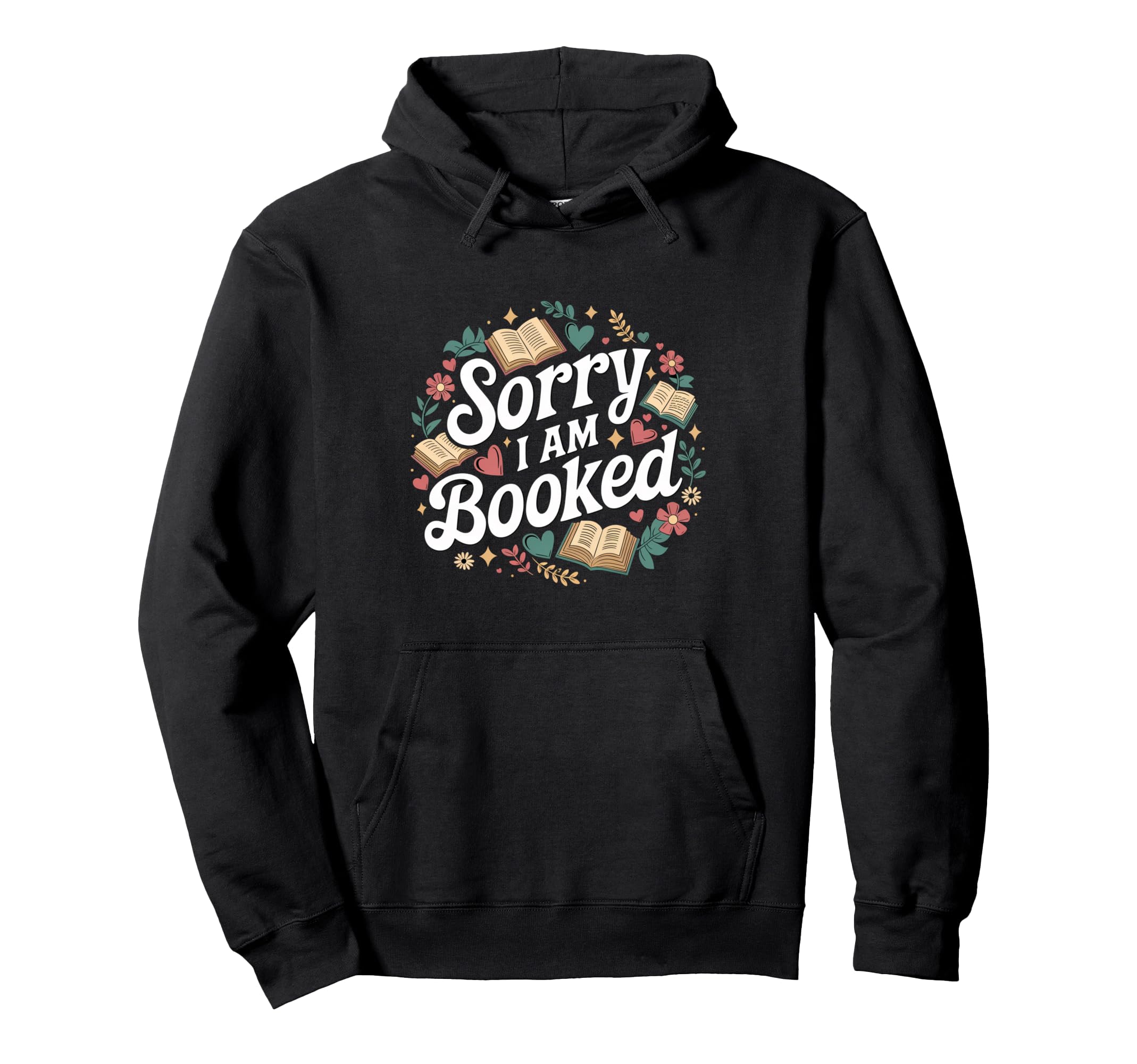 Sorry I Am Booked Reading Read Books Hoodie - Minimalist Print Unisex - T-Shirt, Sweatshirt, Hoodie