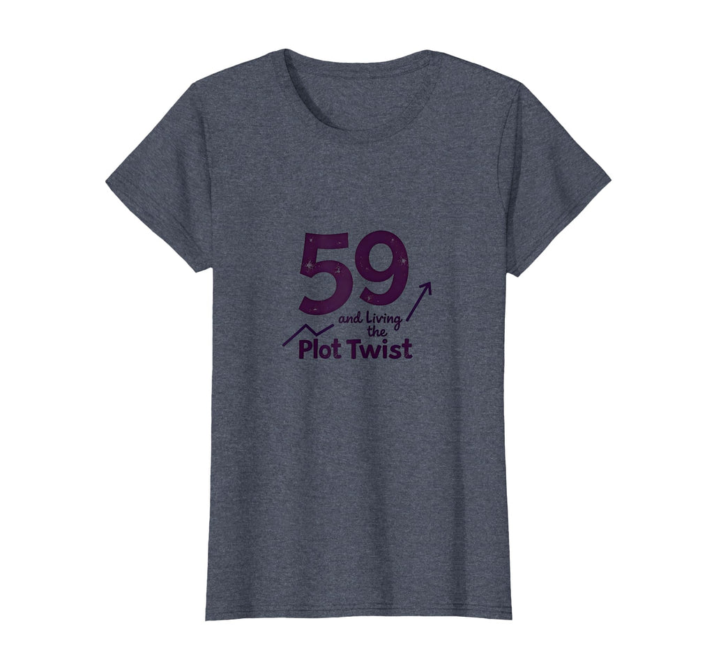 59 And Living Plot Twist Birthday T-Shirt - Streetwear Style Men Women - T-Shirt, Sweatshirt, Hoodie