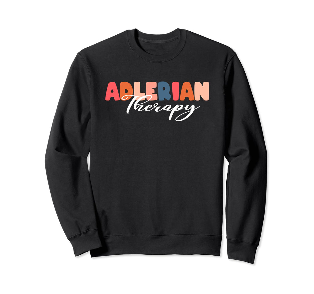 Adlerian Therapy Therapist Sweatshirt - Unique Graphic for Adults - T-Shirt, Sweatshirt, Hoodie