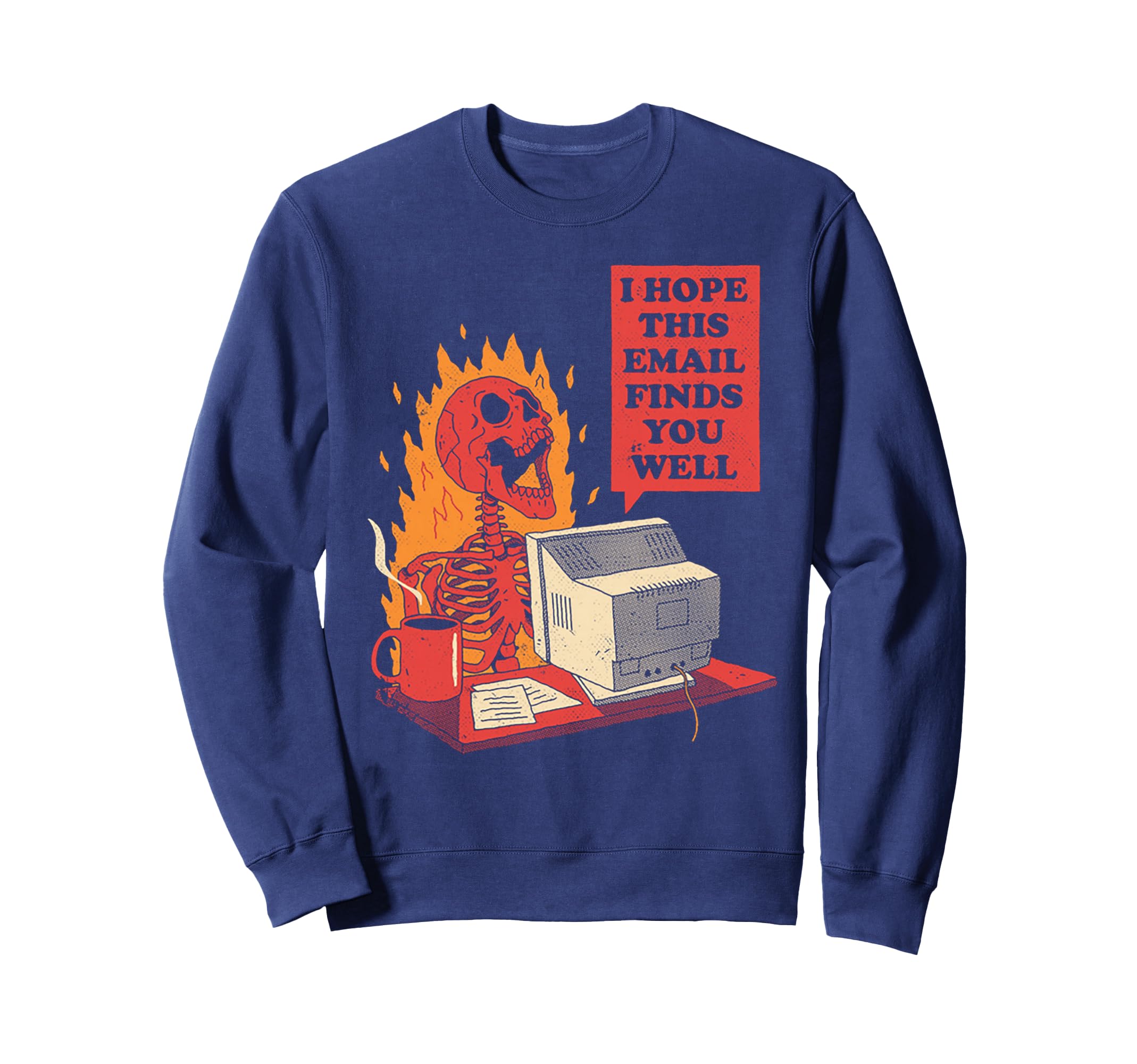Skeleton I Hope This Emails Finds Sweatshirt - Minimalist Print Men Women - T-Shirt, Sweatshirt, Hoodie