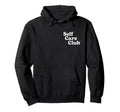 Self Care Club Positive Mental Health Hoodie - Aesthetic Graphic Men Women - T-Shirt, Sweatshirt, Hoodie