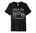 Hold I Am Overstimulated Raccoon T-Shirt - Aesthetic Graphic Unisex - T-Shirt, Sweatshirt, Hoodie