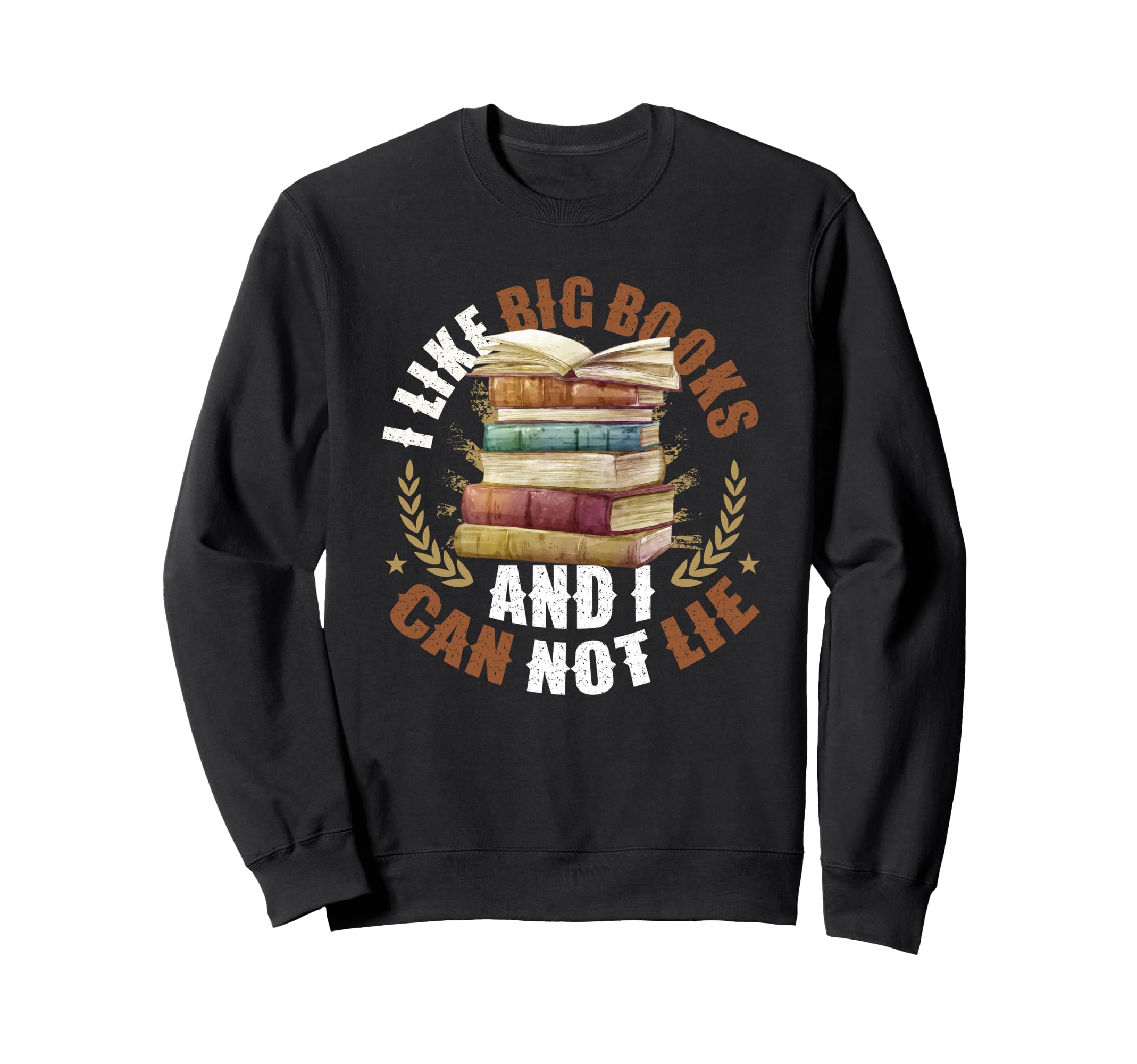 I Like Big Books And I Can Not Lie Sweatshirt - Unique Graphic Men Women - T-Shirt, Sweatshirt, Hoodie