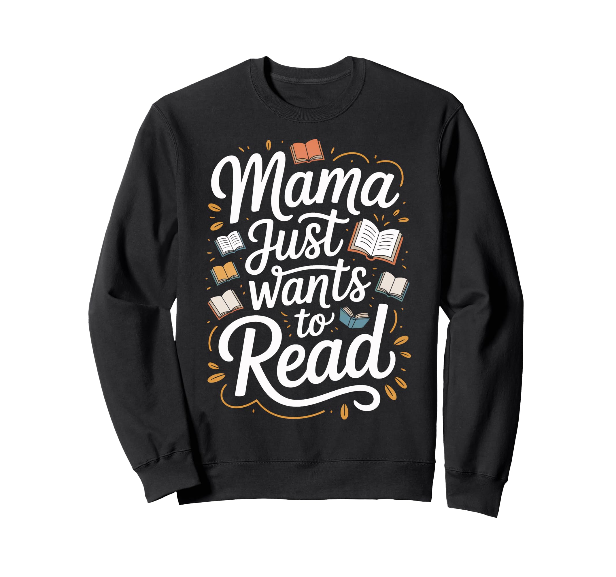 Just Wants To Read Mama Reading Sweatshirt - Custom Art Print for Adults - T-Shirt, Sweatshirt, Hoodie