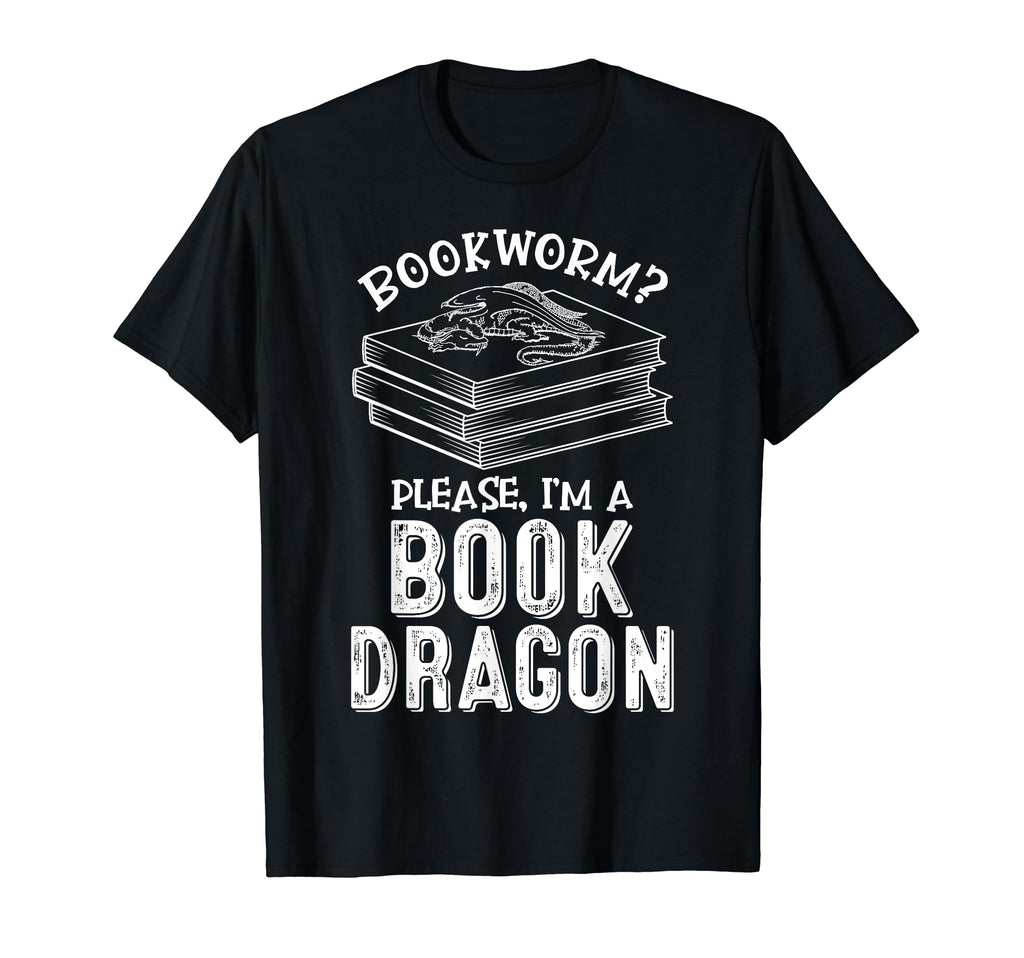 Bookworm Im Book Dragon Great Book T-Shirt - Casual Everyday Wear Unisex - T-Shirt, Sweatshirt, Hoodie