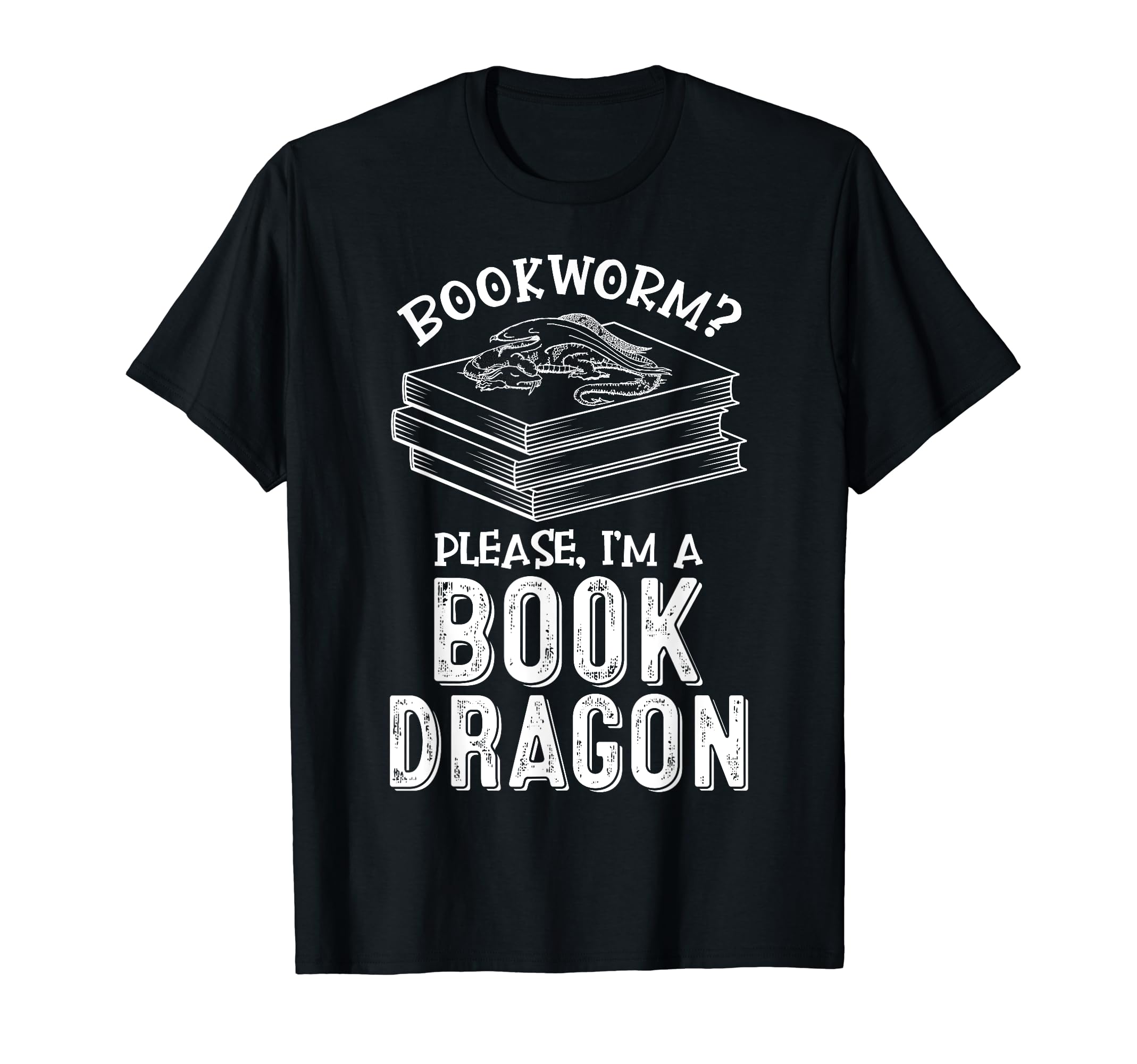 Bookworm Im Book Dragon Great Book T-Shirt - Casual Everyday Wear Unisex - T-Shirt, Sweatshirt, Hoodie