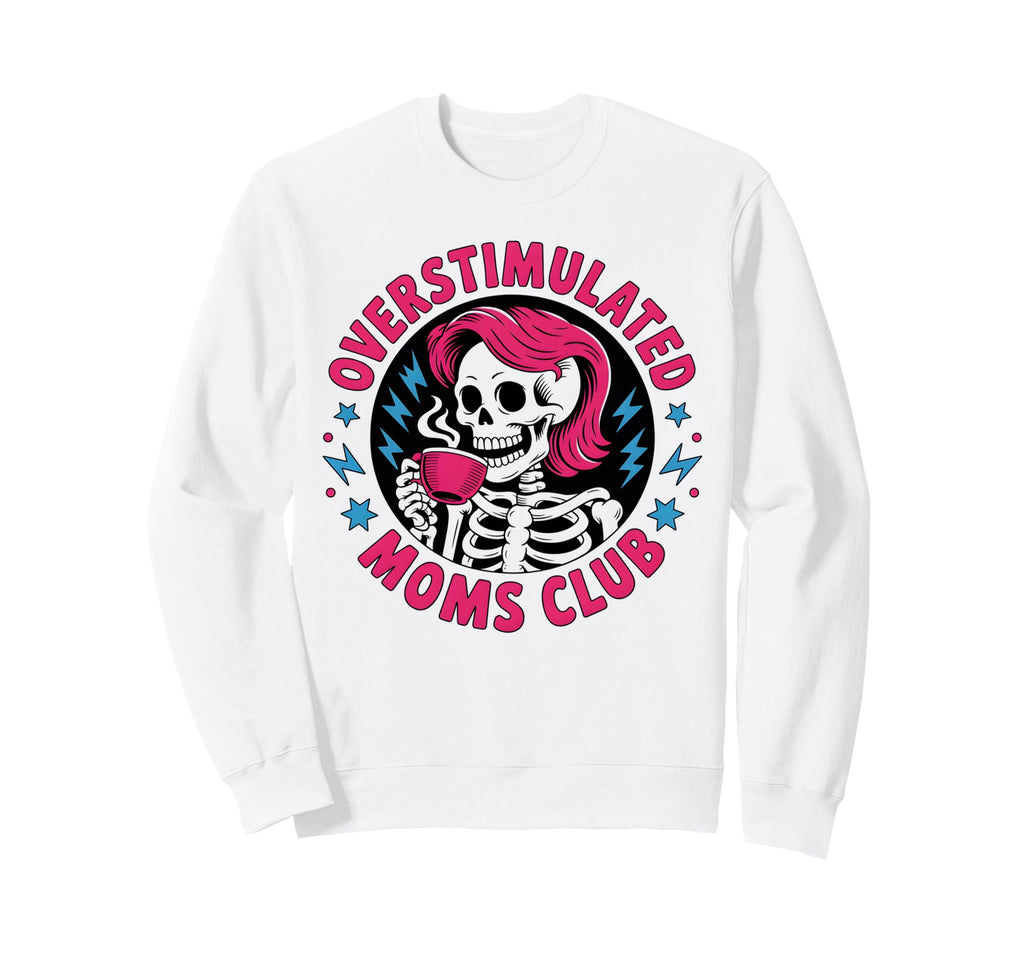 Overstimulated Moms Club Sweatshirt - Aesthetic Graphic Unisex - T-Shirt, Sweatshirt, Hoodie