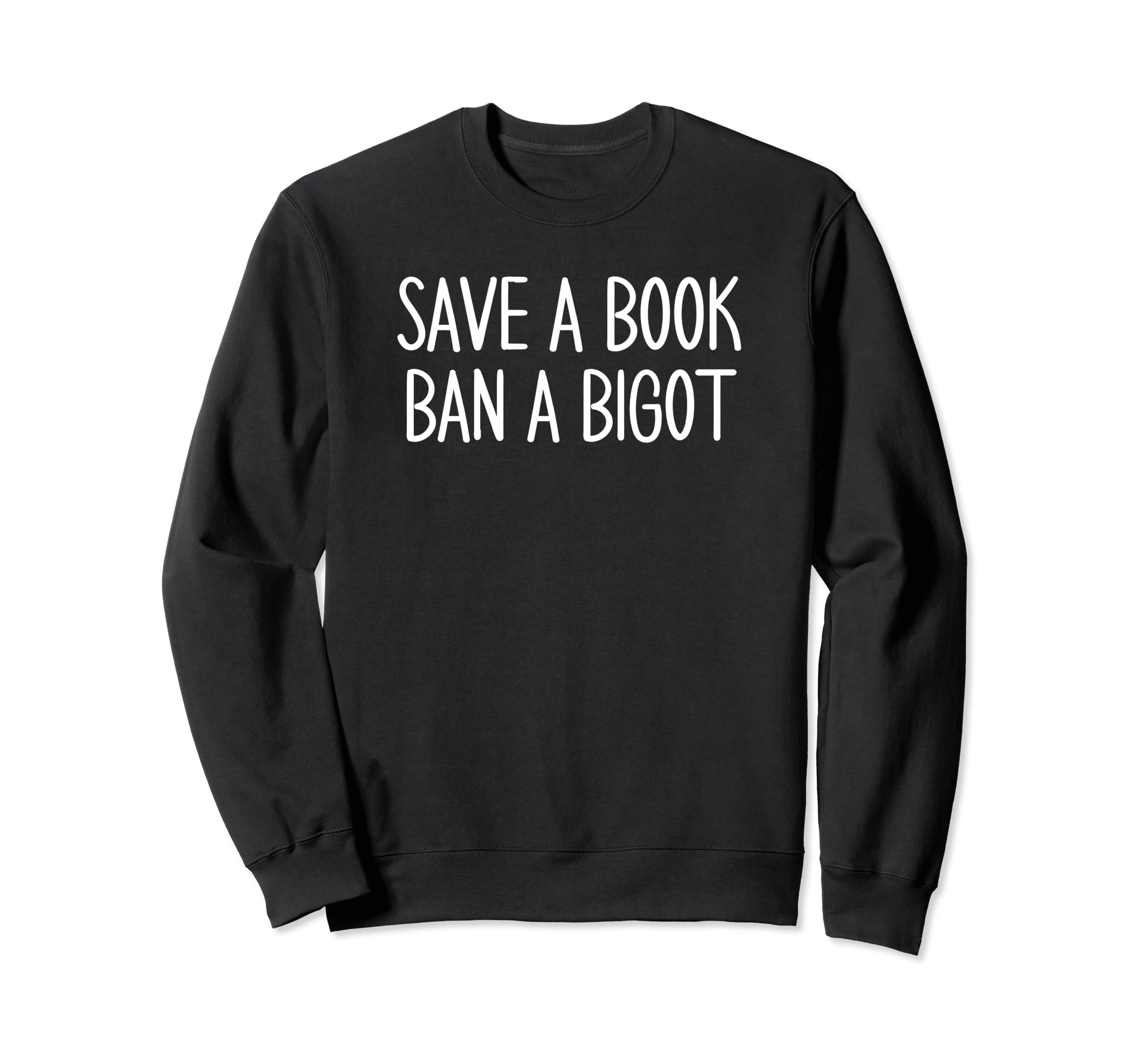 Book Lovers Save Book Ban Bigot Sweatshirt - Unique Graphic for Adults - T-Shirt, Sweatshirt, Hoodie