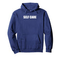 Self Care Hoodie - Unique Graphic for Adults - T-Shirt, Sweatshirt, Hoodie
