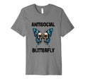 Antisocial Butterfly T-Shirt - Unique Graphic Men Women - T-Shirt, Sweatshirt, Hoodie