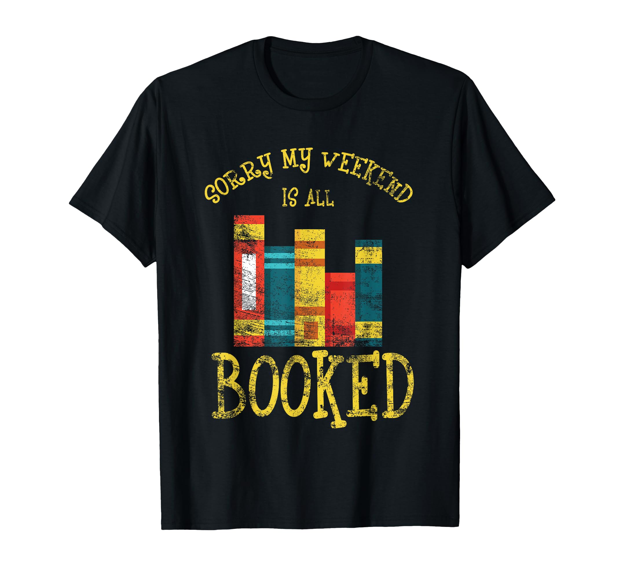 My Weekend Is All Booked Funny T-Shirt - Streetwear Style Men Women - T-Shirt, Sweatshirt, Hoodie