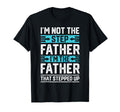Im Not Step Dad Step Up Dad Father T-Shirt - Custom Art Print Men Women - T-Shirt, Sweatshirt, Hoodie