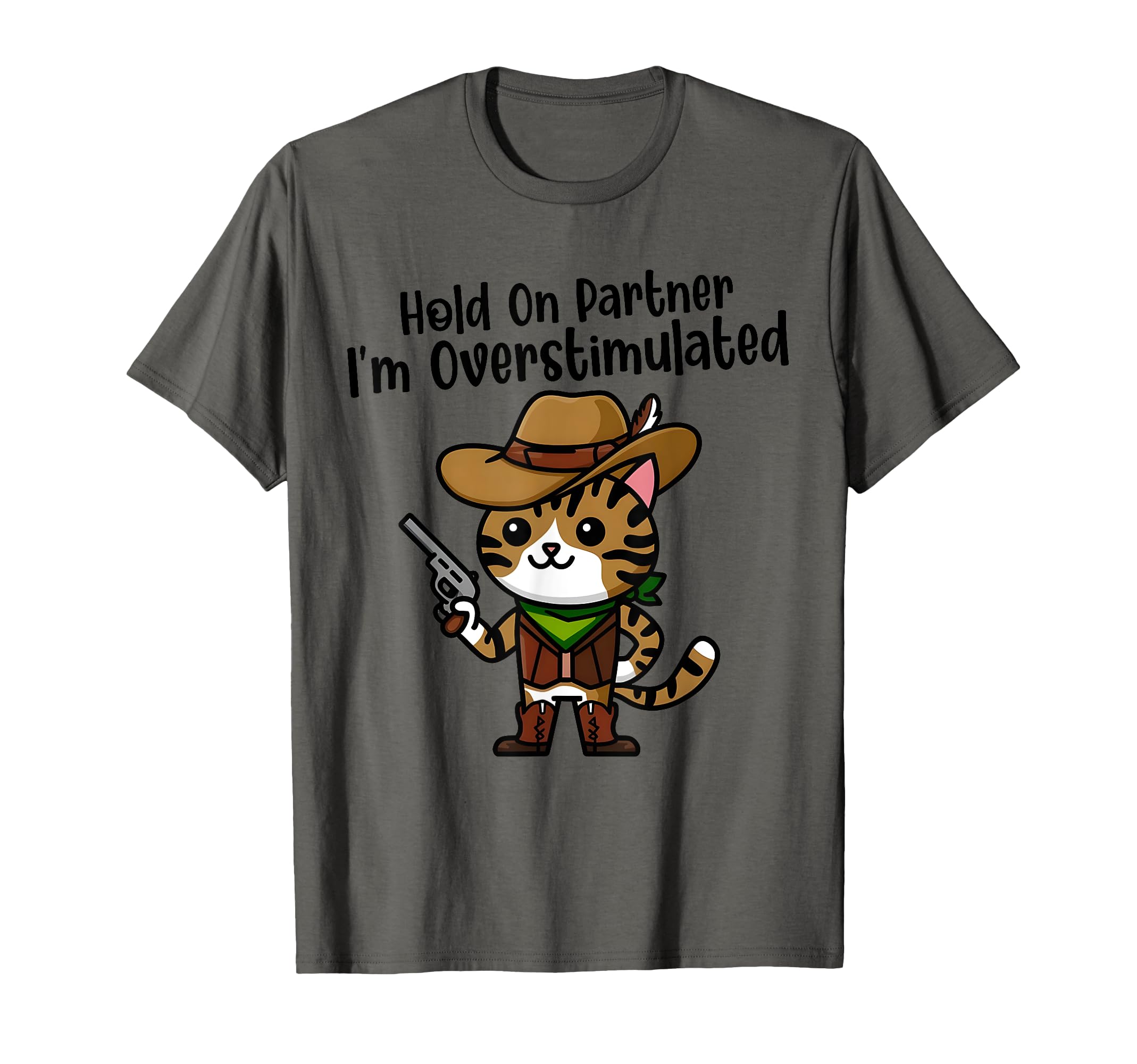 Hold Partner Im Overstimulated T-Shirt - Casual Everyday Wear Men Women - T-Shirt, Sweatshirt, Hoodie