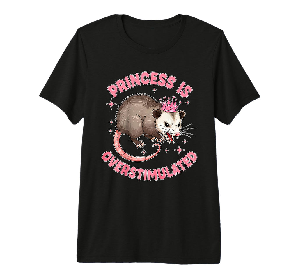 Princess Is Overstimulated Opossum T-Shirt - Aesthetic Graphic for Adults - T-Shirt, Sweatshirt, Hoodie