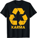 Karma Recycle Symbol What Goes Around Humor T-Shirt Unisex T-shirt, Sweatshirt, Hoodie, Long Sleeve Tee - T-Shirt, Sweatshirt, Hoodie