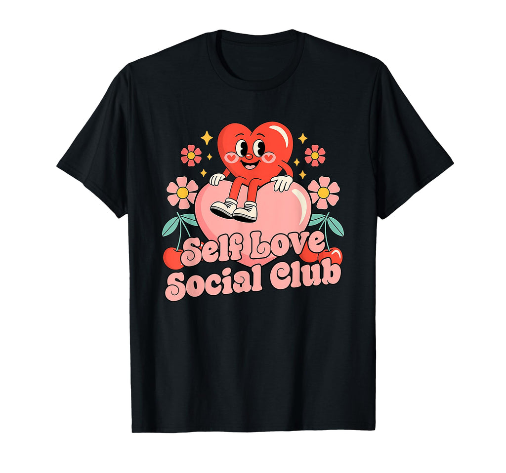 Self Love Social Club Funny T-Shirt - Casual Everyday Wear Men Women - T-Shirt, Sweatshirt, Hoodie