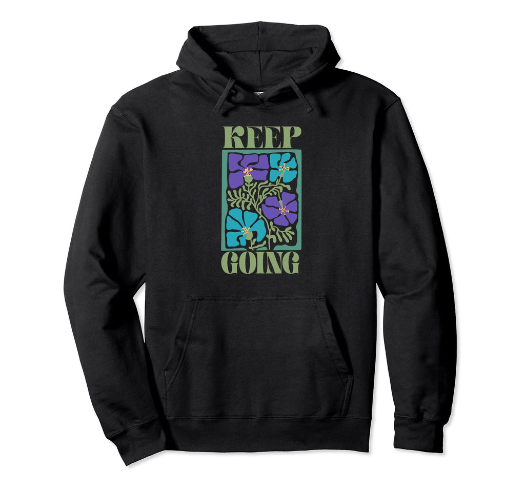 Keep Going Teal Purple Flowers Hoodie - Custom Art Print for Adults - T-Shirt, Sweatshirt, Hoodie