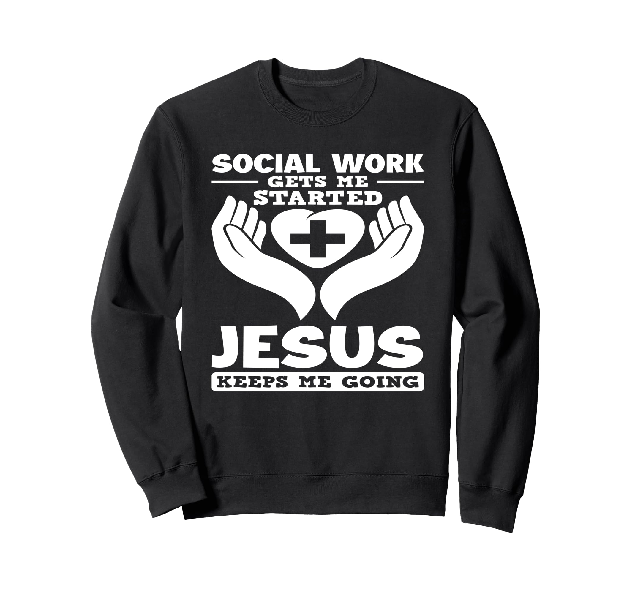 Social Work Gets Me Started Jesus Sweatshirt - Custom Art Print Unisex - T-Shirt, Sweatshirt, Hoodie