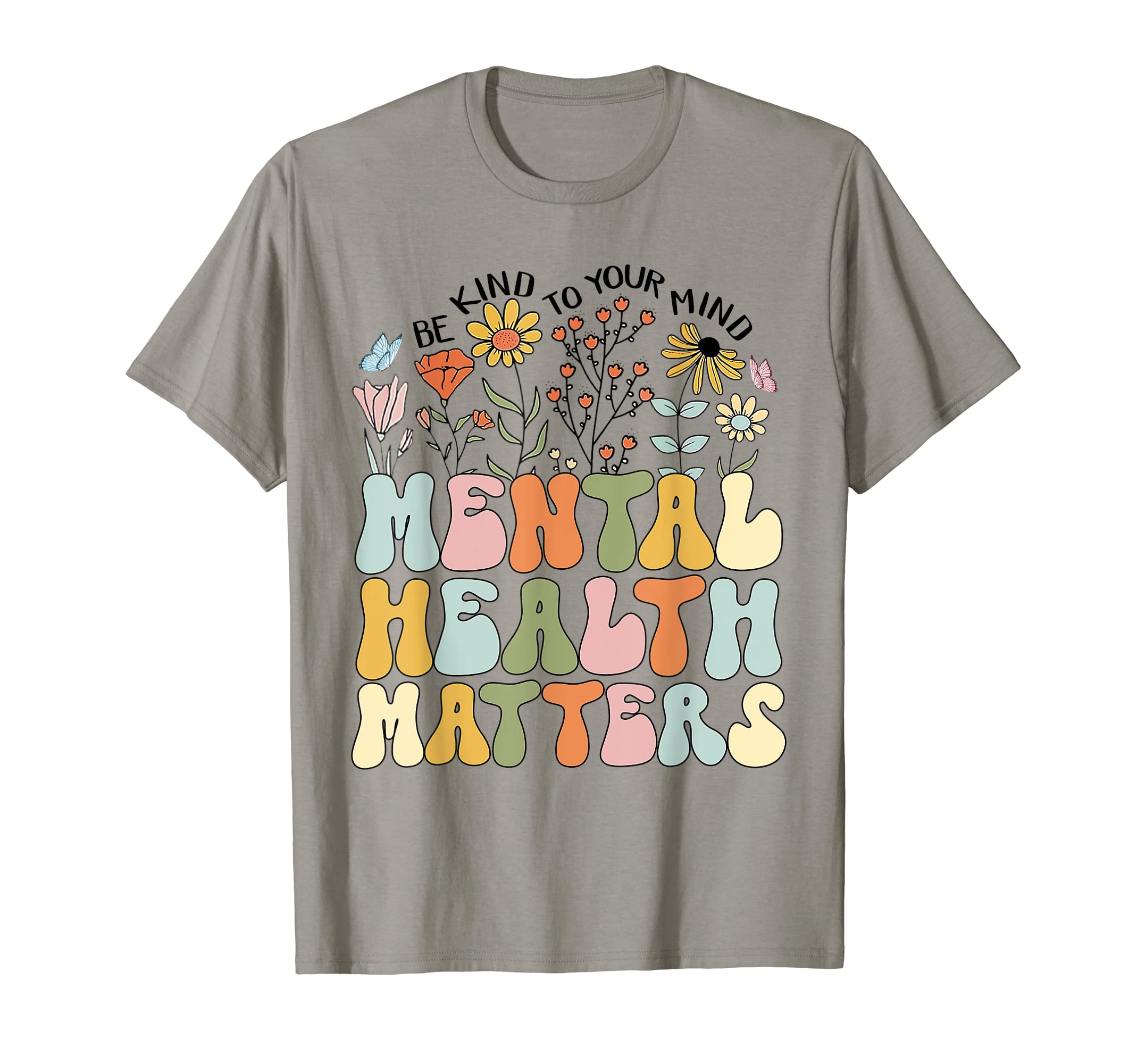 Mental Health Matters Be Kind To T-Shirt - Streetwear Style for Adults - T-Shirt, Sweatshirt, Hoodie