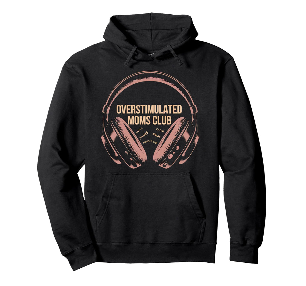 Overstimulated Moms Club Mom Hoodie - Minimalist Print for Adults - T-Shirt, Sweatshirt, Hoodie