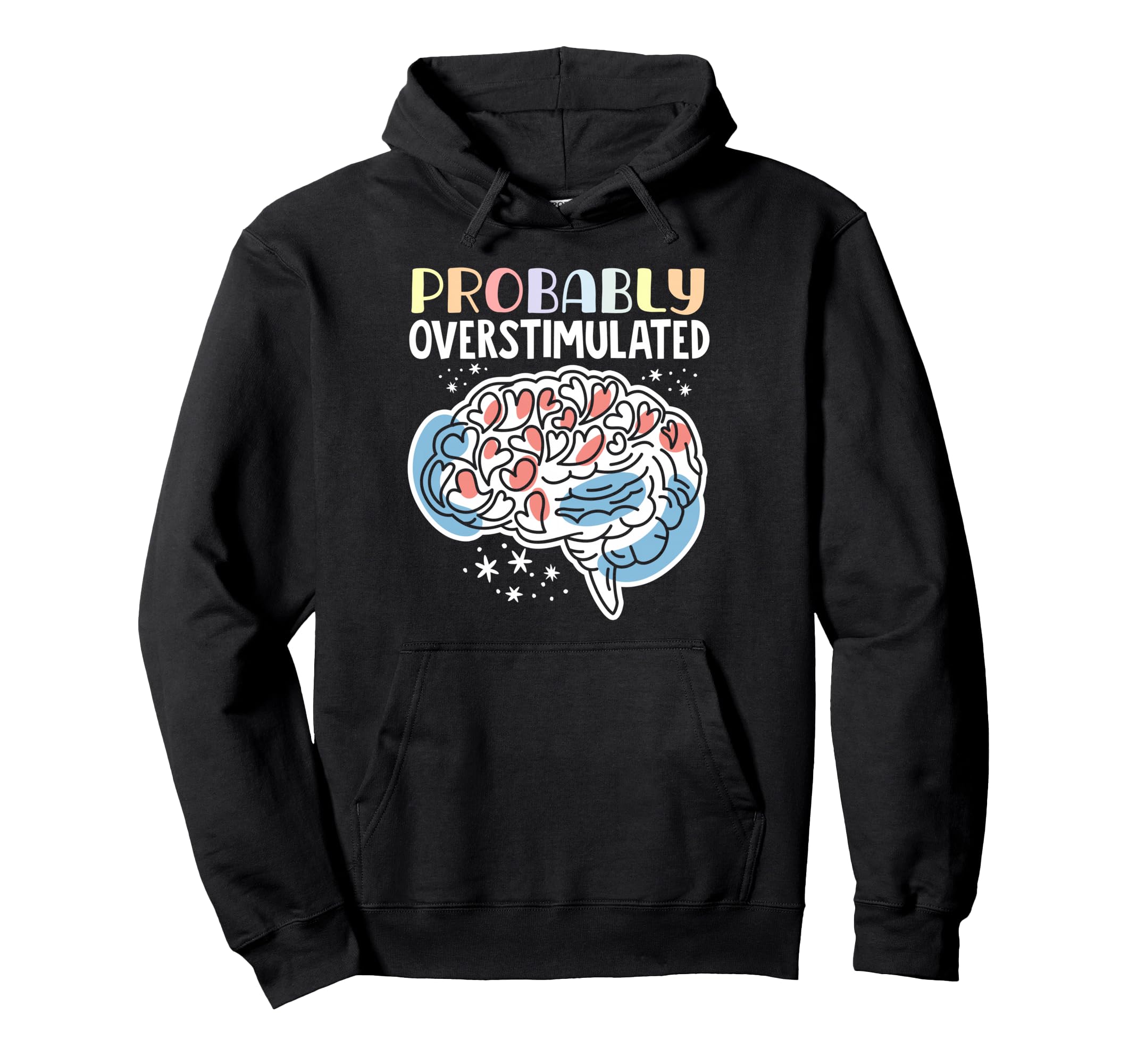 Probably Overstimulated Hoodie - Fun Novelty Design Men Women - T-Shirt, Sweatshirt, Hoodie