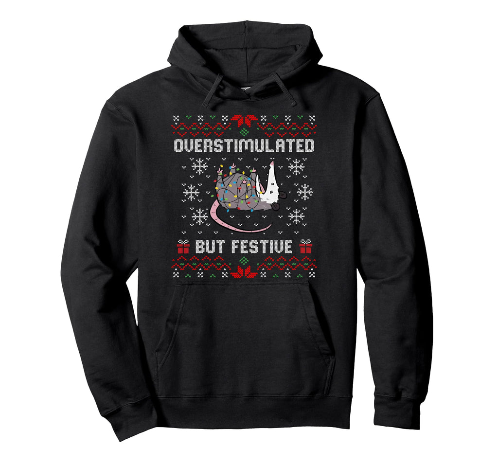 Overstimulated But Festive Possum Hoodie - Fun Novelty Design Men Women - T-Shirt, Sweatshirt, Hoodie