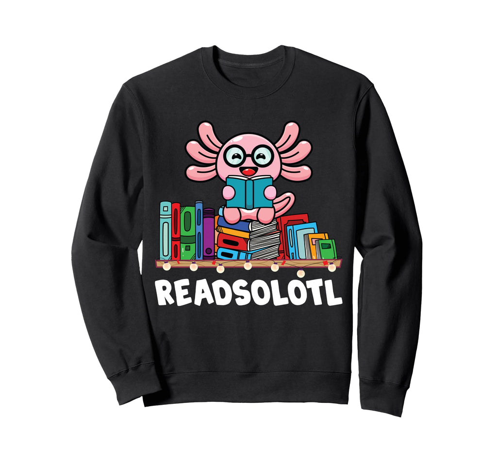 Readsolotl Book Reading Axolotl Sweatshirt - Casual Everyday Wear Unisex - T-Shirt, Sweatshirt, Hoodie
