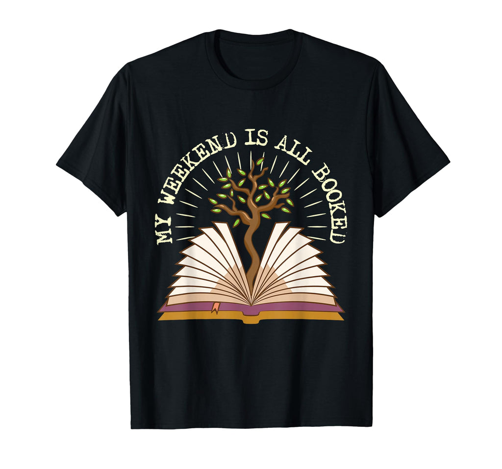 My Weekend Is All Booked Funny T-Shirt - Custom Art Print Men Women - T-Shirt, Sweatshirt, Hoodie