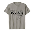 You Are Enough T-Shirt - Unique Graphic Men Women - T-Shirt, Sweatshirt, Hoodie