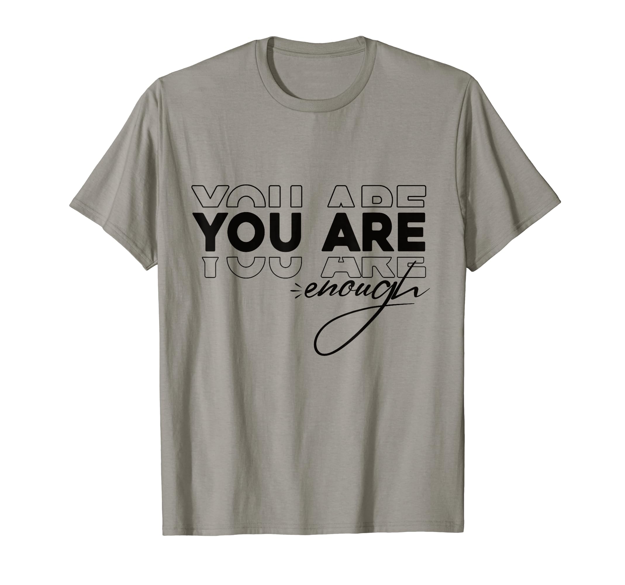 You Are Enough T-Shirt - Unique Graphic Men Women - T-Shirt, Sweatshirt, Hoodie
