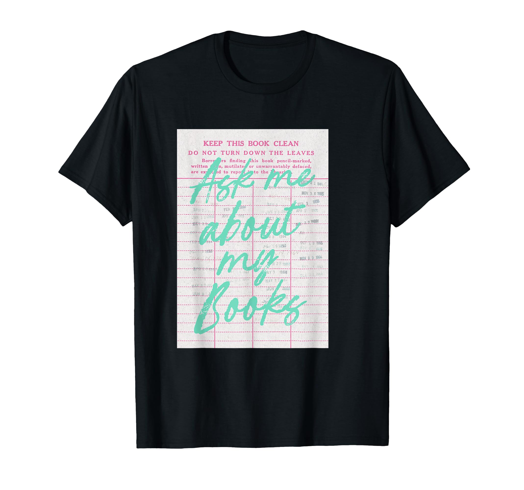 Ask Me About My Books Library Card T-Shirt - Novelty Apparel Unisex - T-Shirt, Sweatshirt, Hoodie