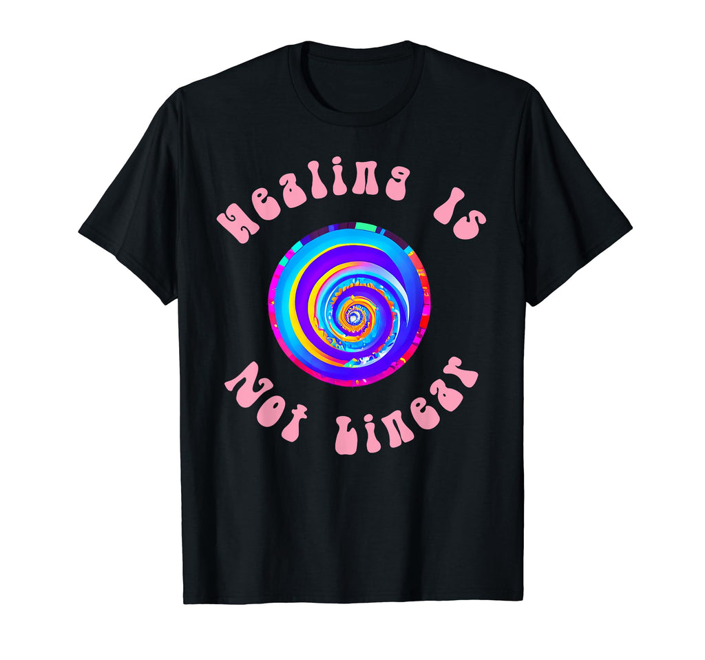 Healing Is Not Linear Mental Health T-Shirt - Casual Everyday Wear Unisex - T-Shirt, Sweatshirt, Hoodie