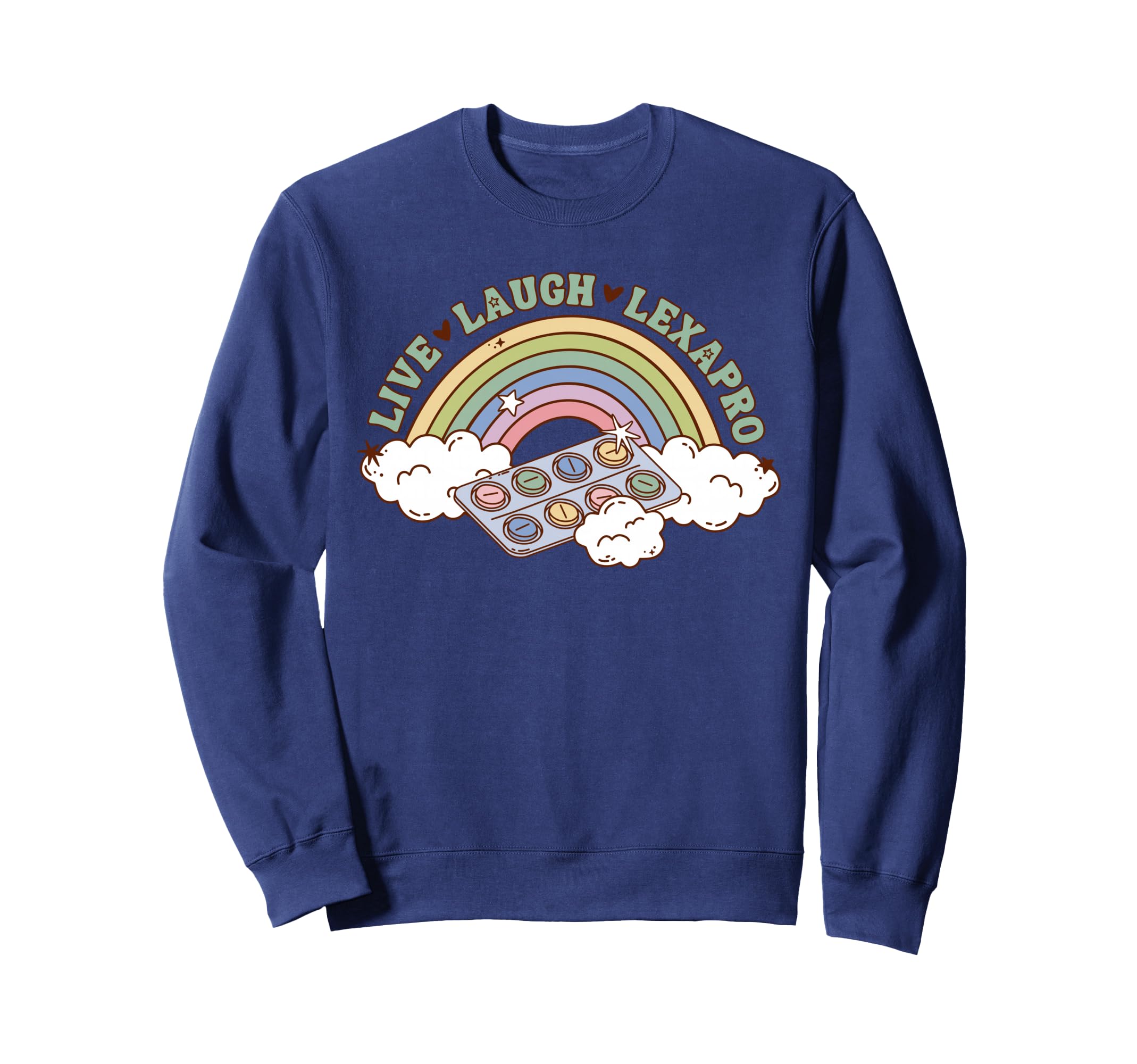 Rainbow Live Laugh Lexapro Sweatshirt - Fun Novelty Design for Adults - T-Shirt, Sweatshirt, Hoodie