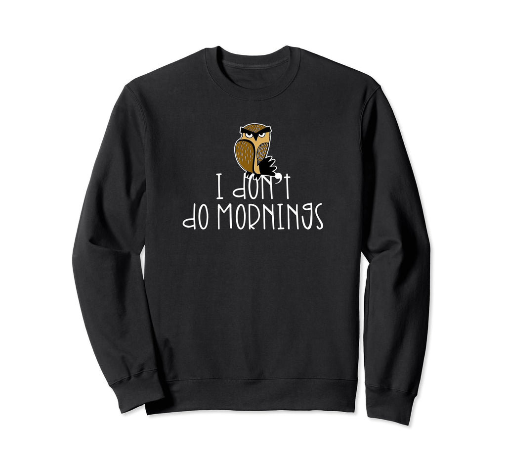 Cranky Owl I Dont Do Mornings Sweatshirt - Minimalist Print Unisex - T-Shirt, Sweatshirt, Hoodie