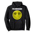 Im Broken Mental Health Awareness Hoodie - Graphic Print Men Women - T-Shirt, Sweatshirt, Hoodie