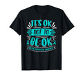 Its Okay To Not Be Okay Suicide T-Shirt - Graphic Print Men Women - T-Shirt, Sweatshirt, Hoodie