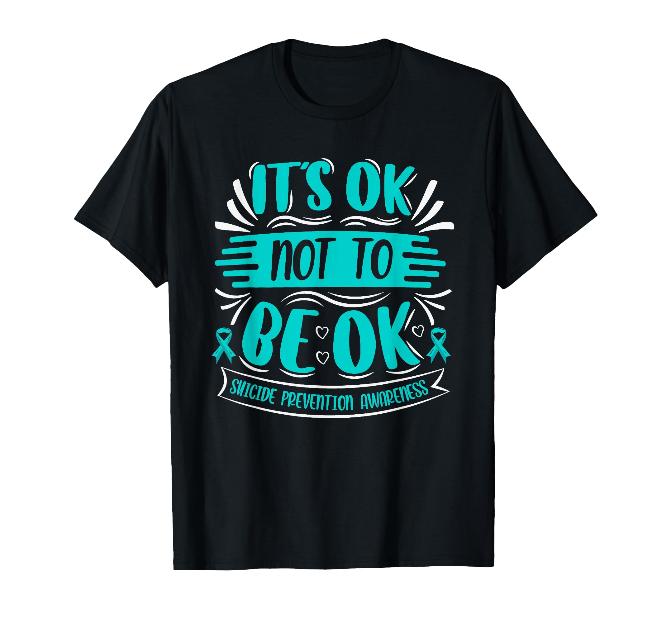 Its Okay To Not Be Okay Suicide T-Shirt - Graphic Print Men Women - T-Shirt, Sweatshirt, Hoodie