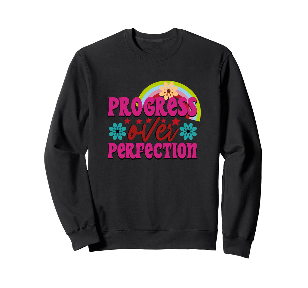 Progress Over Perfection School Sweatshirt - Fun Novelty Design Men Women - T-Shirt, Sweatshirt, Hoodie