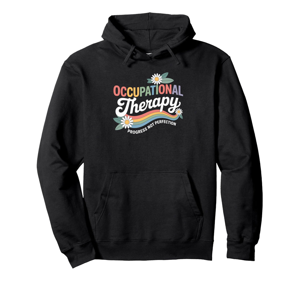 Occupational Therapy Ot Progress Over Hoodie - Streetwear Style for Adults - T-Shirt, Sweatshirt, Hoodie