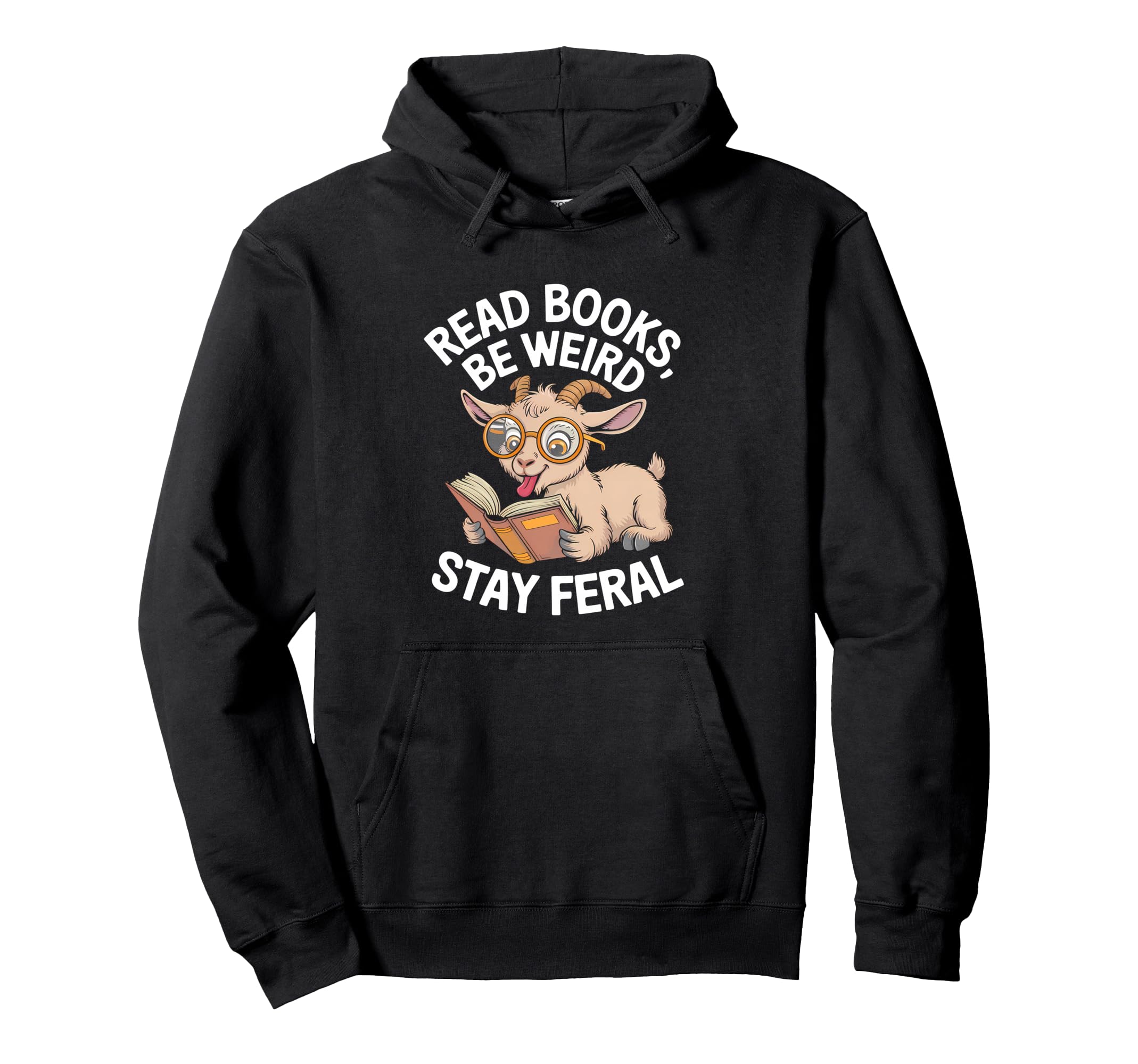 Read Books Be Weird Stay Feral Funny Hoodie - Aesthetic Graphic Men Women - T-Shirt, Sweatshirt, Hoodie