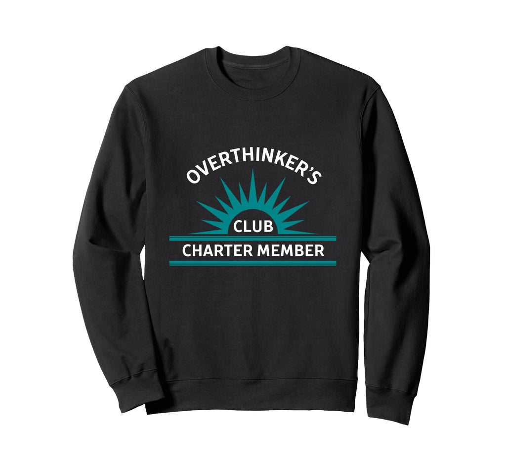 Over Thinkers Club Charter Member Sweatshirt - Minimalist Print for Adults - T-Shirt, Sweatshirt, Hoodie