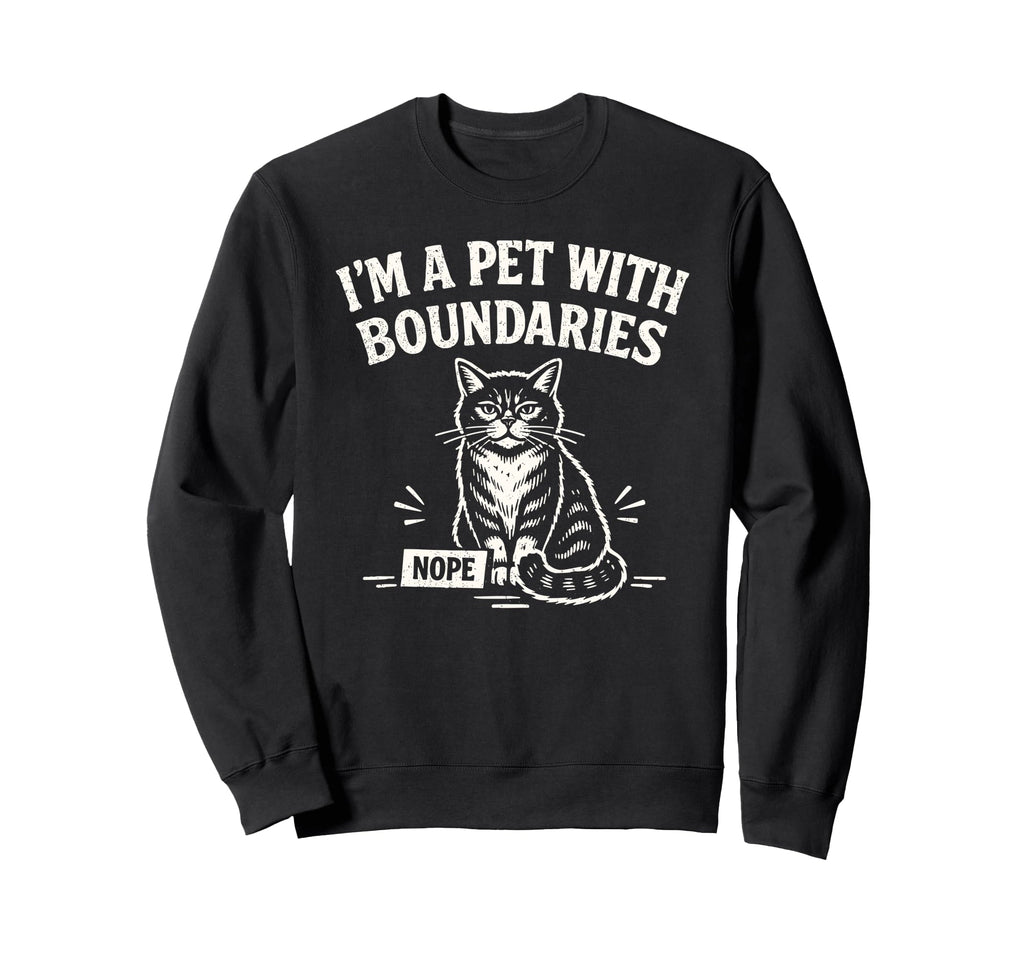 Im Pet Boundaries Cat Sweatshirt - Streetwear Style for Adults - T-Shirt, Sweatshirt, Hoodie