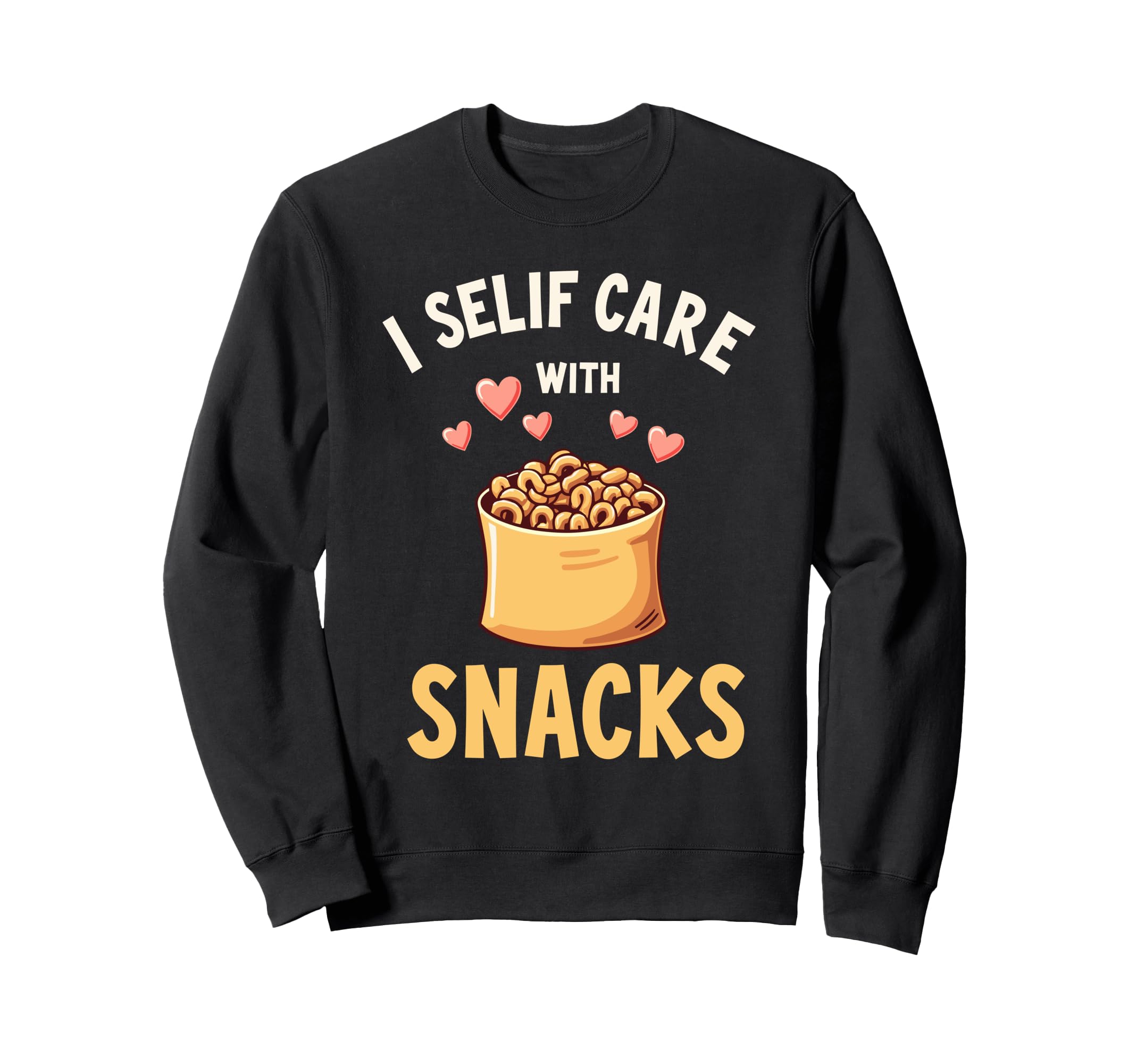 Mental Health Self Care Jokes Sweatshirt - Casual Everyday Wear Unisex - T-Shirt, Sweatshirt, Hoodie